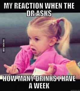 Doctor asks How many drinks per week  